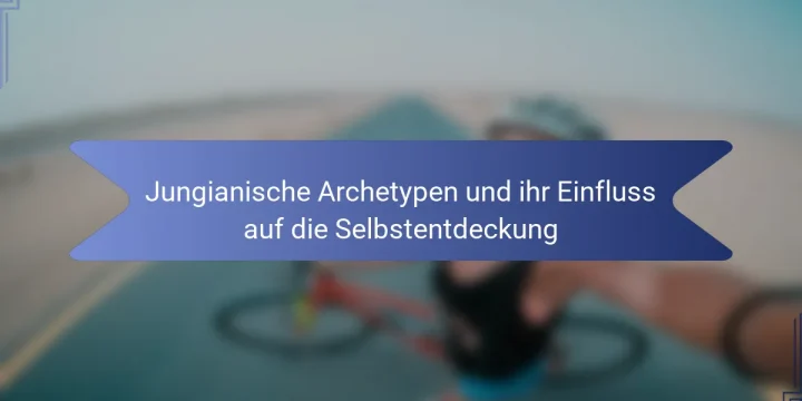Jungianische Archetypen und ihr Einfluss auf die Selbstentdeckung