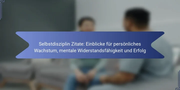 Selbstdisziplin Zitate: Einblicke für persönliches Wachstum, mentale Widerstandsfähigkeit und Erfolg