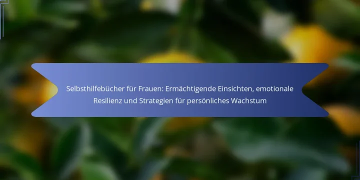 Selbsthilfebücher für Frauen: Ermächtigende Einsichten, emotionale Resilienz und Strategien für persönliches Wachstum