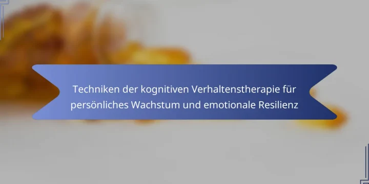 Techniken der kognitiven Verhaltenstherapie für persönliches Wachstum und emotionale Resilienz