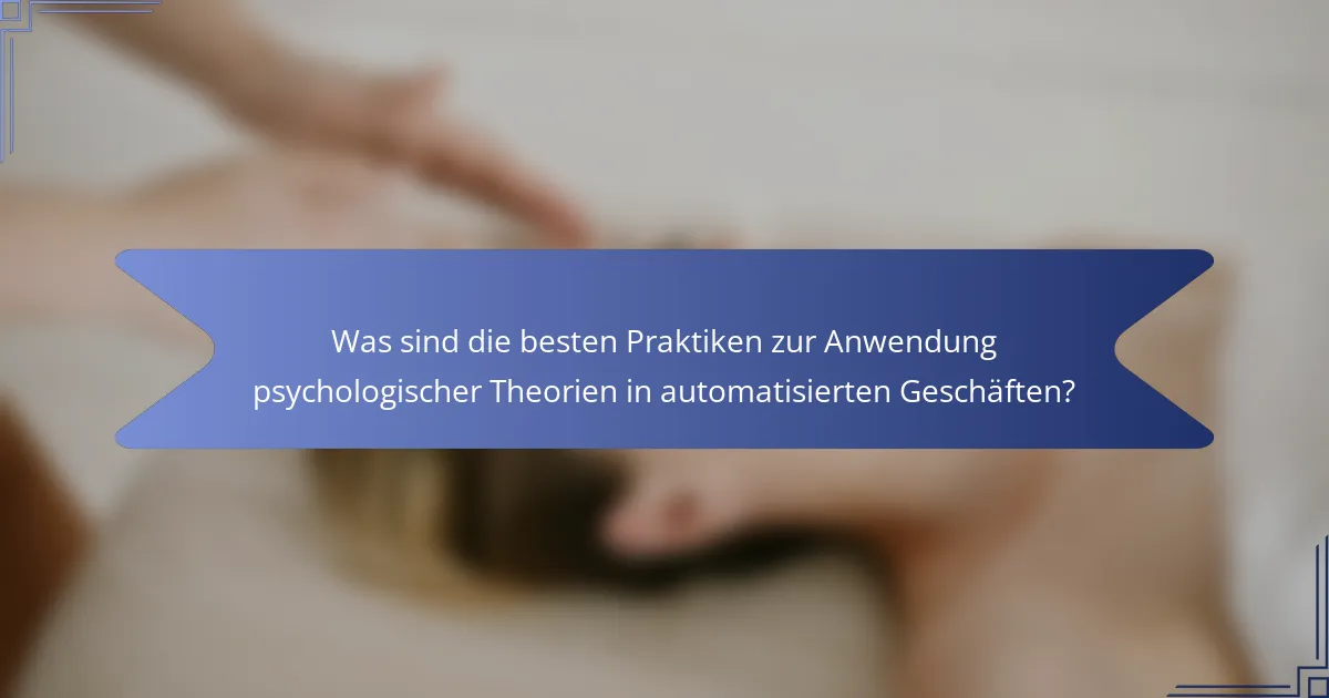 Was sind die besten Praktiken zur Anwendung psychologischer Theorien in automatisierten Geschäften?