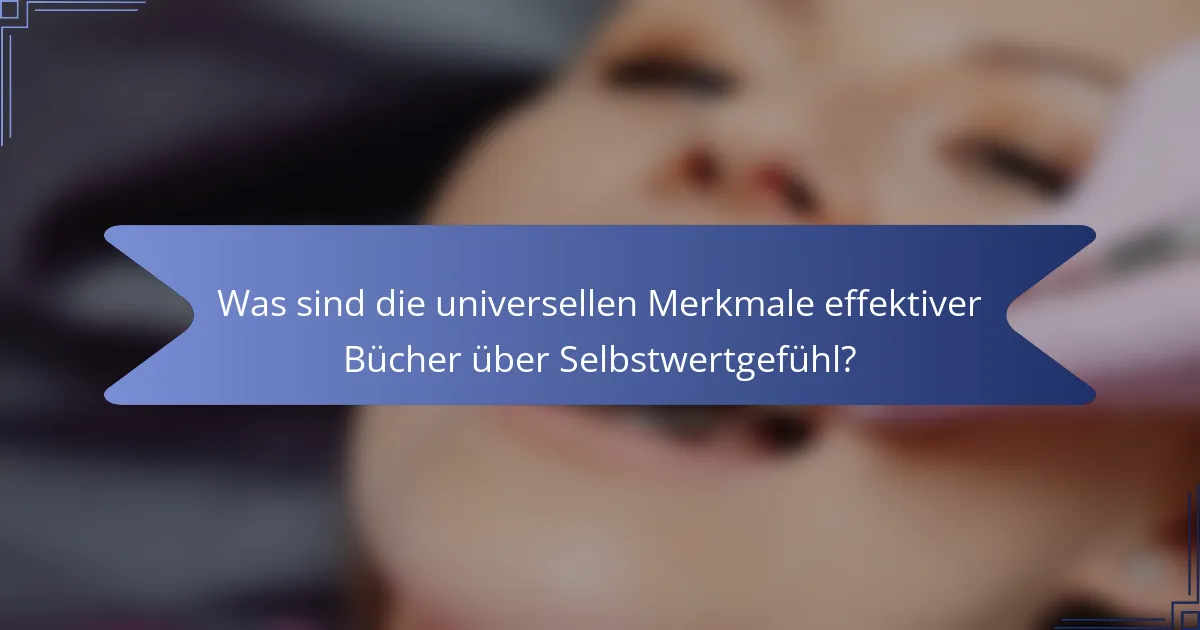 Was sind die universellen Merkmale effektiver Bücher über Selbstwertgefühl?