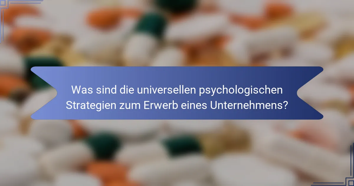 Was sind die universellen psychologischen Strategien zum Erwerb eines Unternehmens?