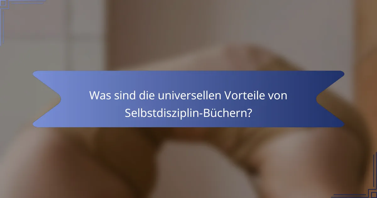 Was sind die universellen Vorteile von Selbstdisziplin-Büchern?