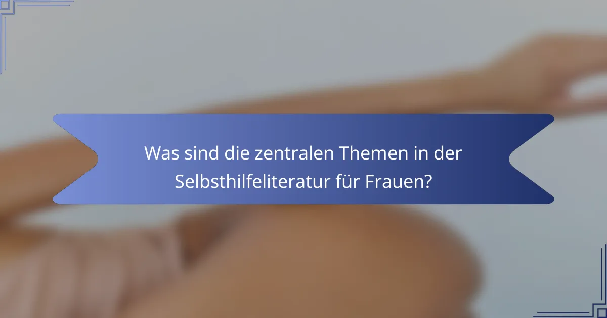 Was sind die zentralen Themen in der Selbsthilfeliteratur für Frauen?